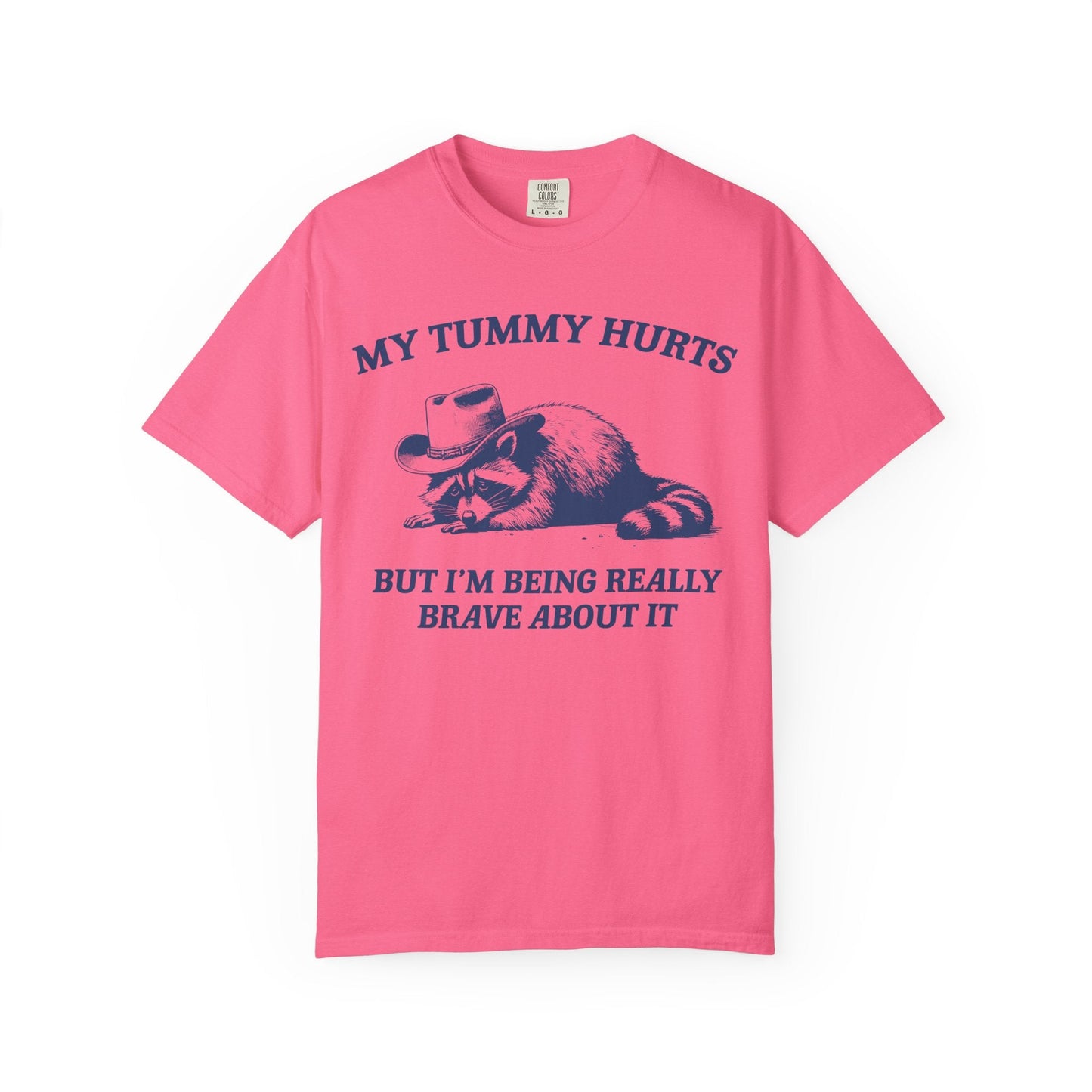 My Tummy Hurts But I’m Being Really Brave About It – Cowboy Raccoon Tee