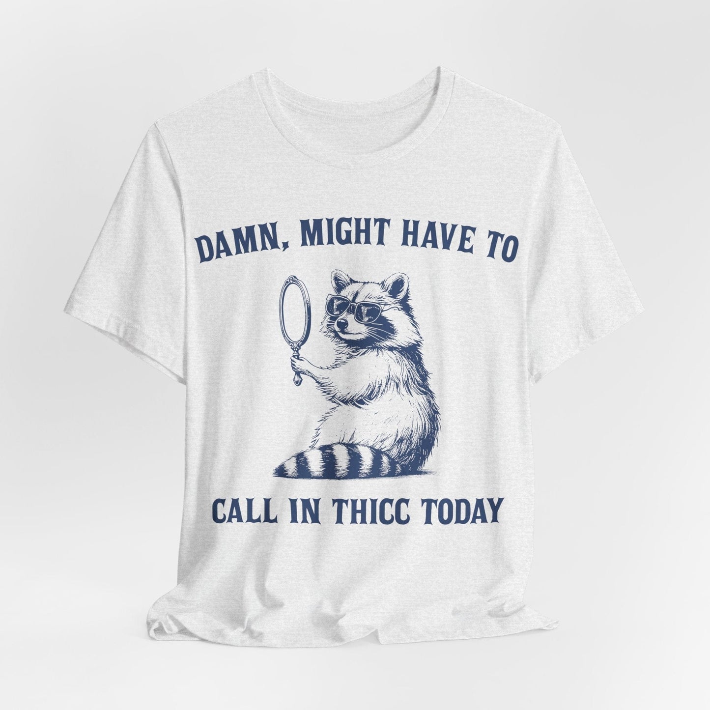 Damn, Might Have to Call in Thicc Today – Funny Raccoon