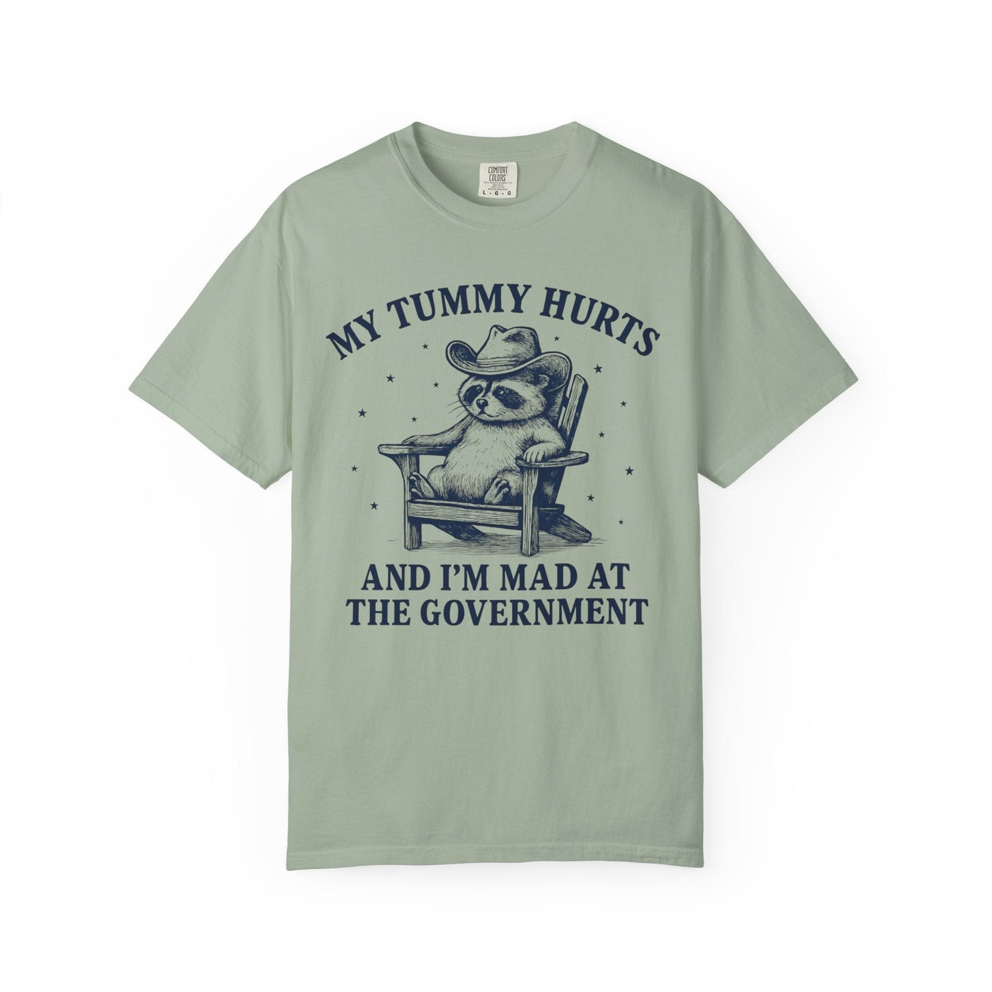 My Tummy Hurts and I’m Mad at the Government – Cowboy Raccoon Tee