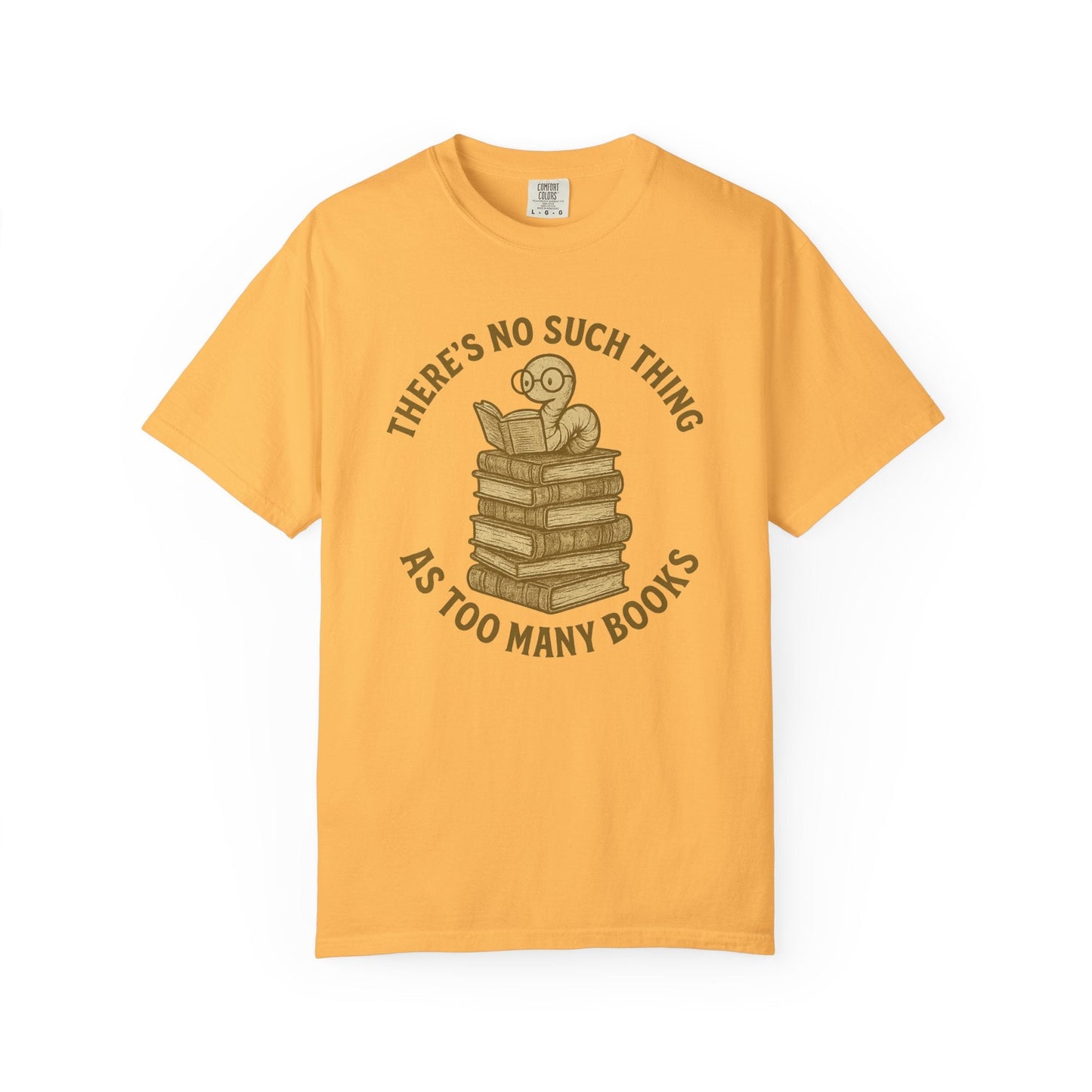 There’s No Such Thing as Too Many Books – Bookworm Reading T-Shirt