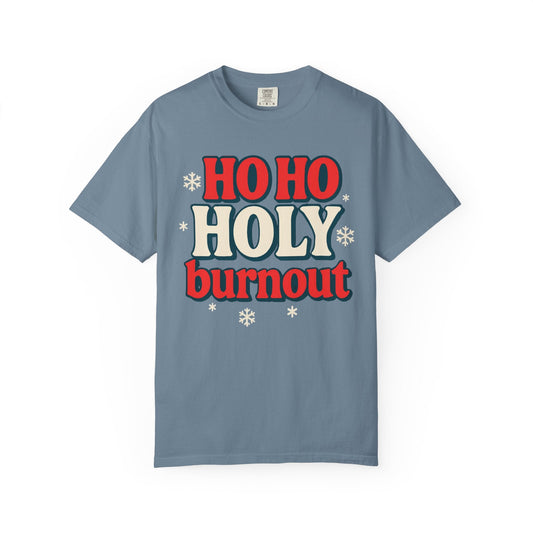 Ho Ho Holy Burnout – Over It Holiday Comfort Colors Tee