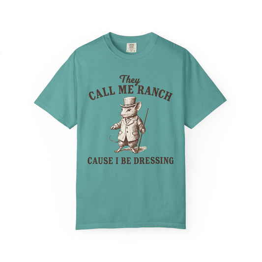 They Call Me 'Ranch' Cause I Be Dressing – Funny Dapper Mouse T-Shirt