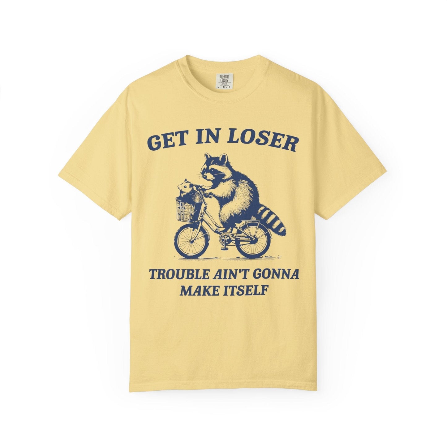 Get in Loser – Trouble Ain’t Gonna Make Itself Raccoon Bike
