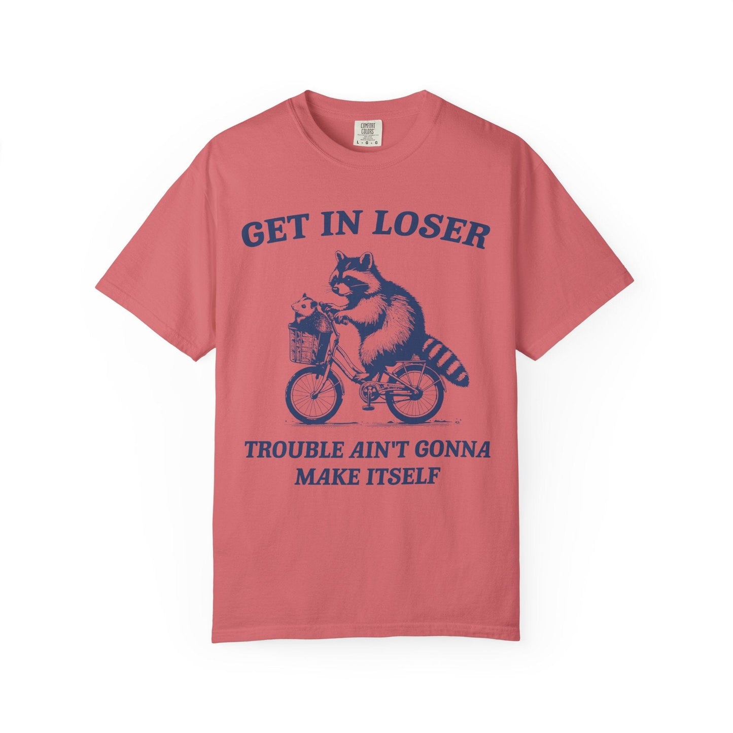 Get in Loser – Trouble Ain’t Gonna Make Itself Raccoon Bike