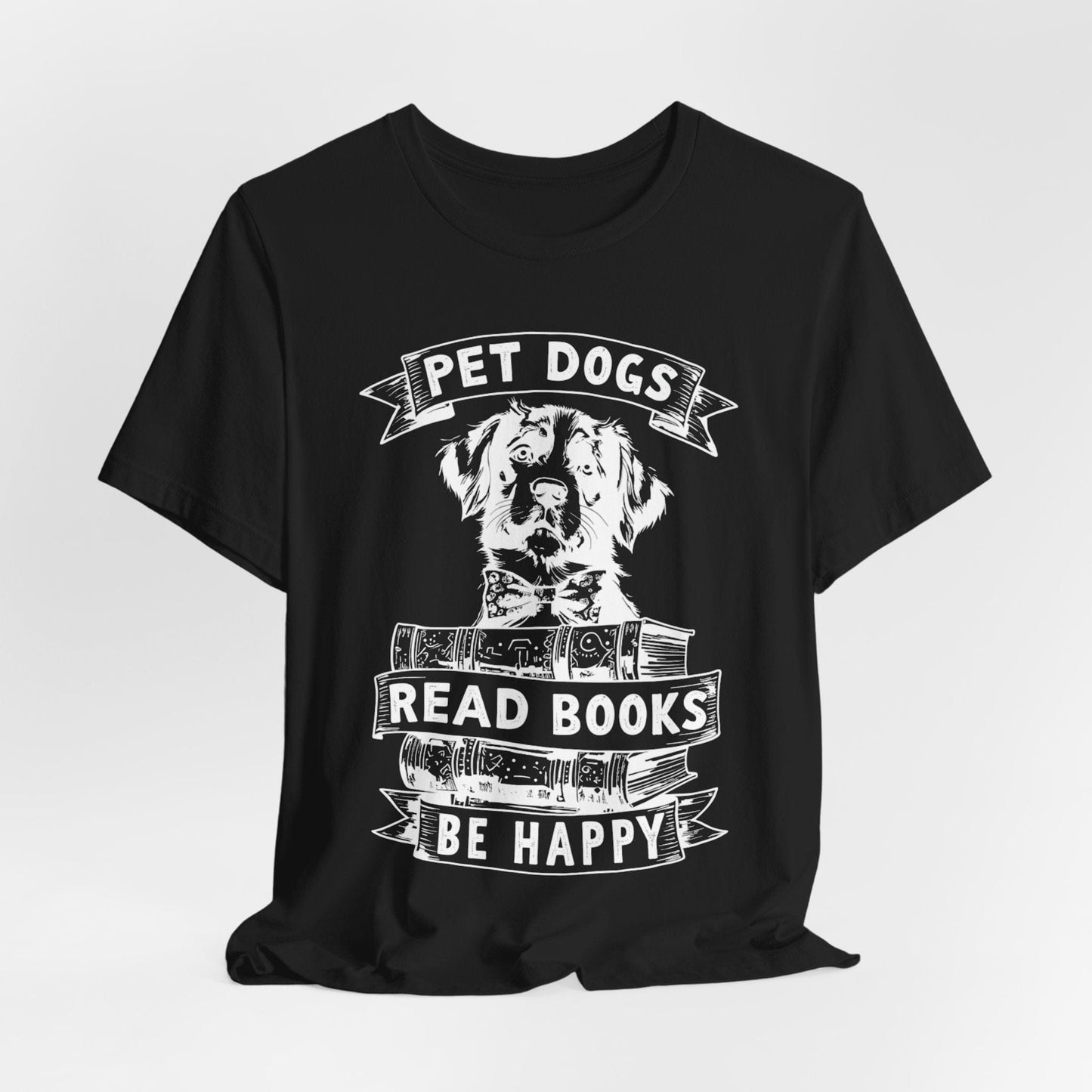 Pet Dogs, Read Books, Be Happy – Wholesome Bookish Dog T-Shirt