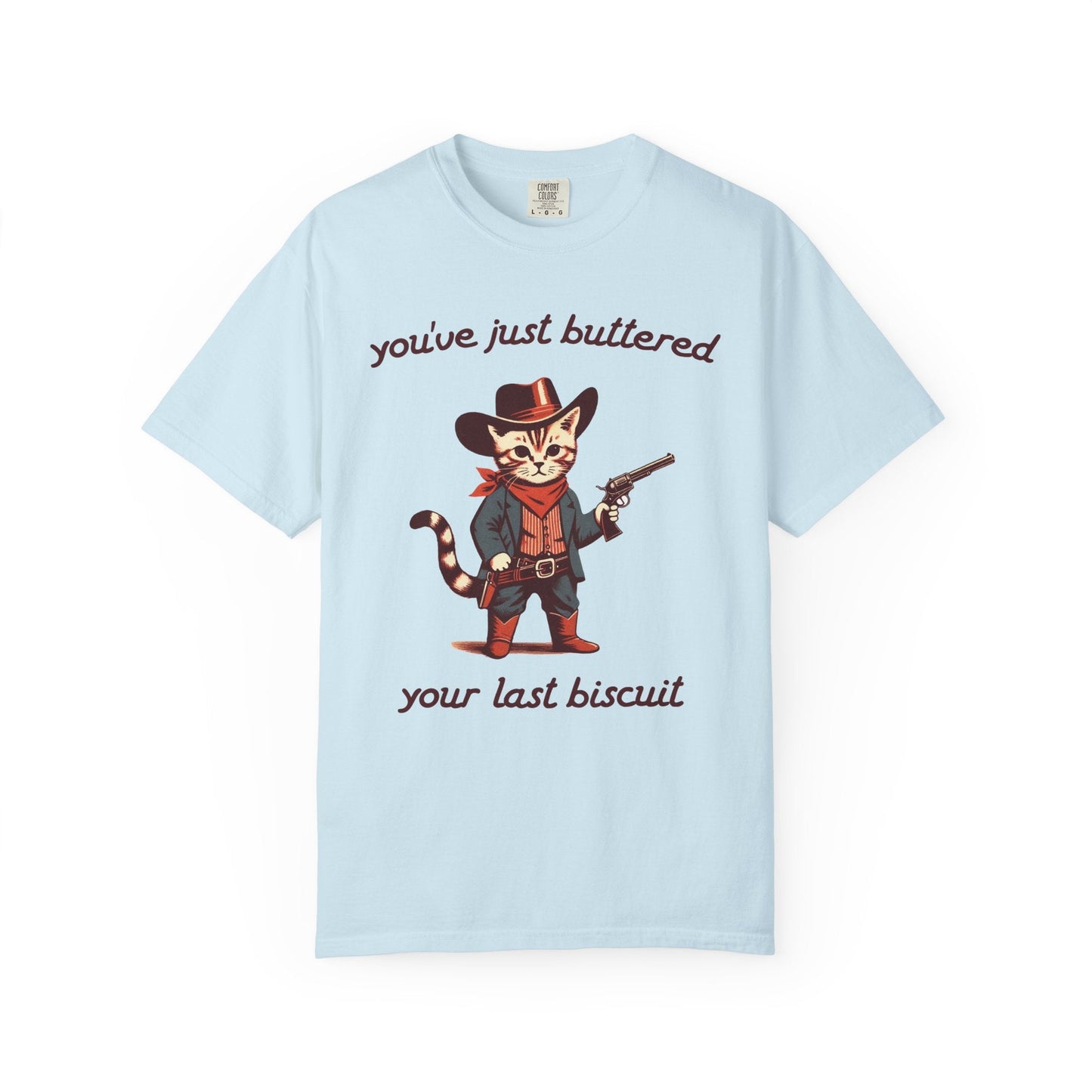 You've Just Buttered Your Last Biscuit – Cowboy Cat Western Tee