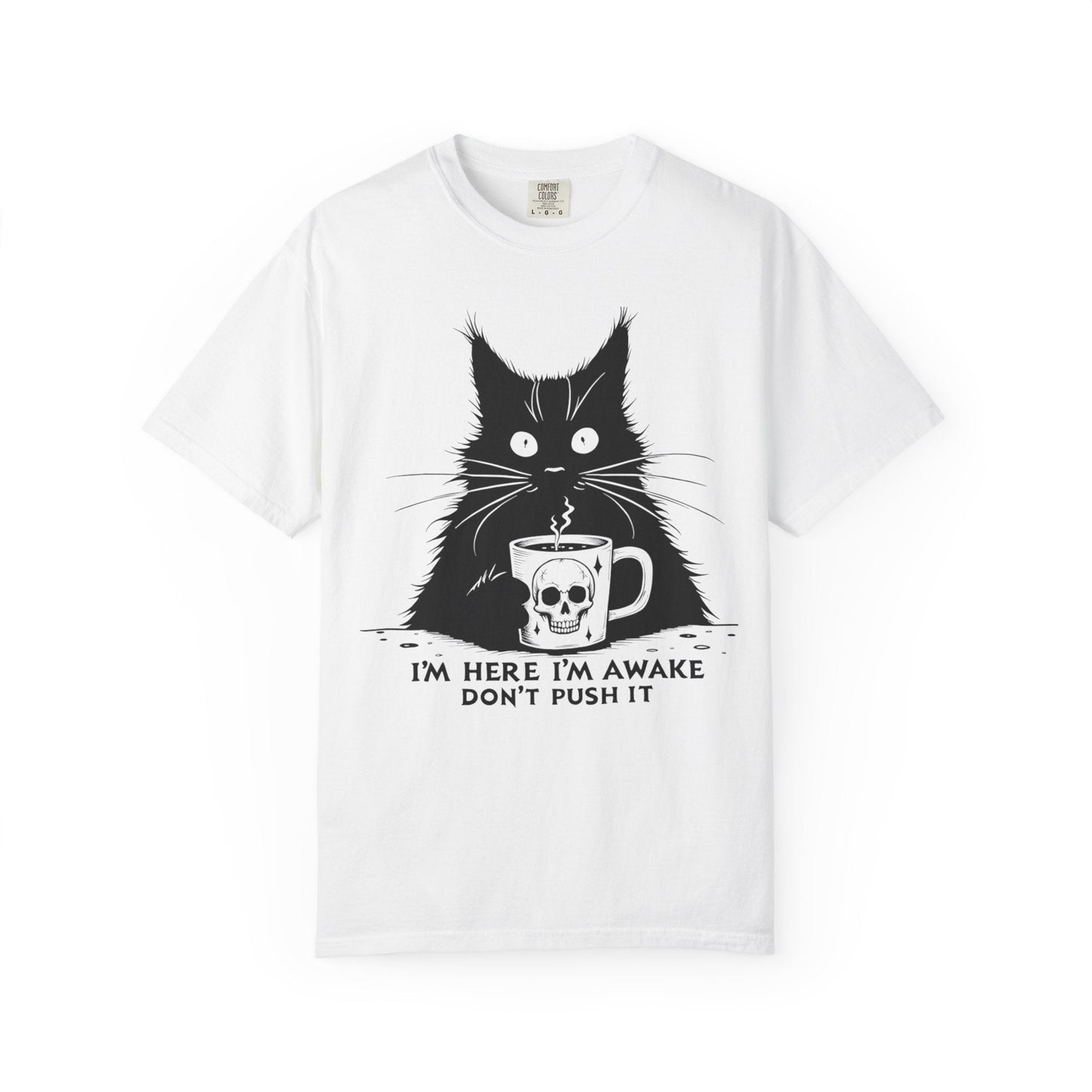 I’m Here, I’m Awake, Don’t Push It – Grumpy Coffee Cat T-Shirt