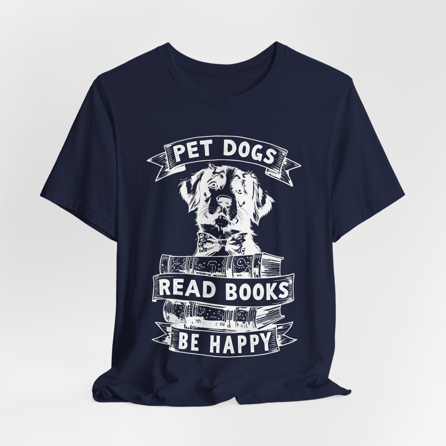 Pet Dogs, Read Books, Be Happy – Wholesome Bookish Dog T-Shirt