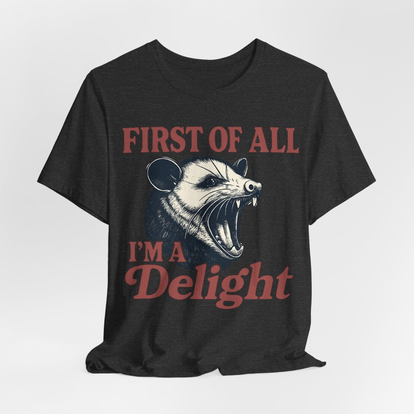 First of All I’m a Delight – Bold Roaring Opossum Tee