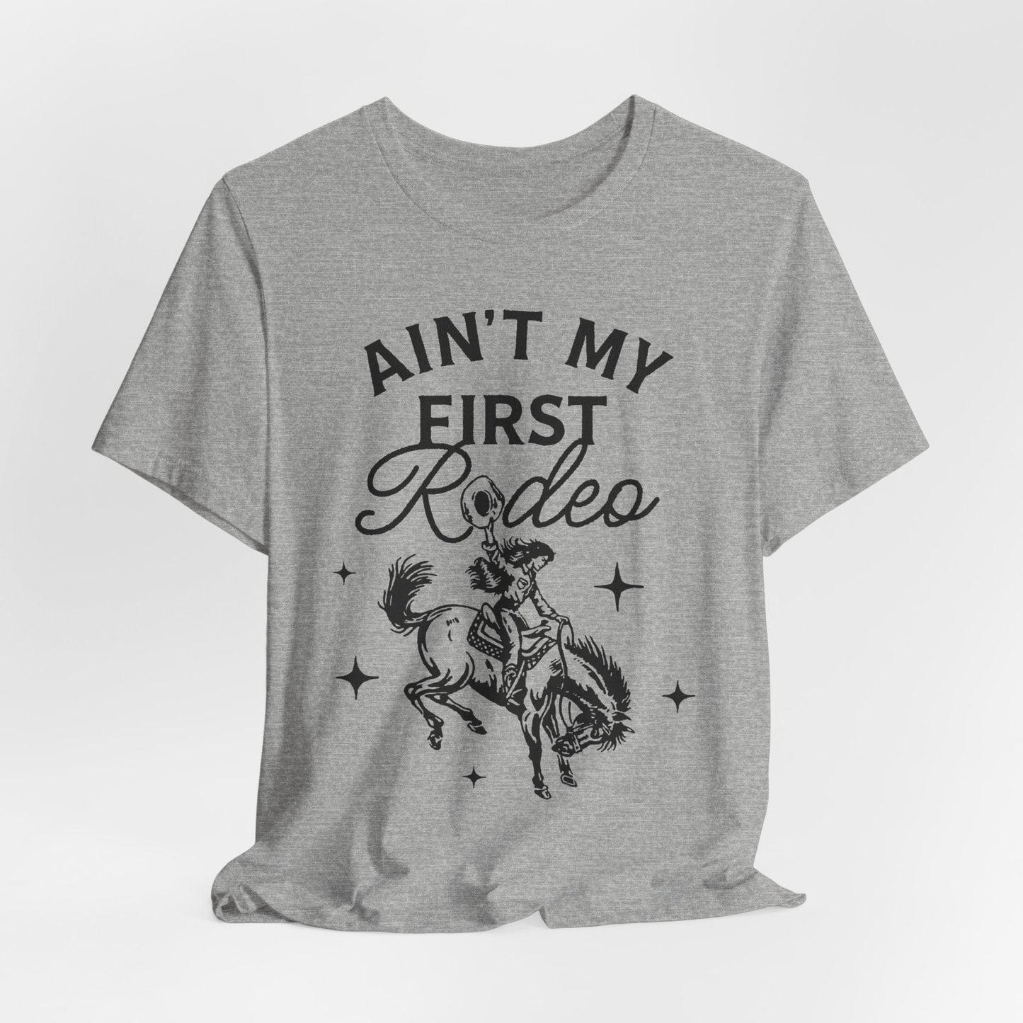 Ain’t My First Rodeo Tee – Vintage Western Graphic Shirt