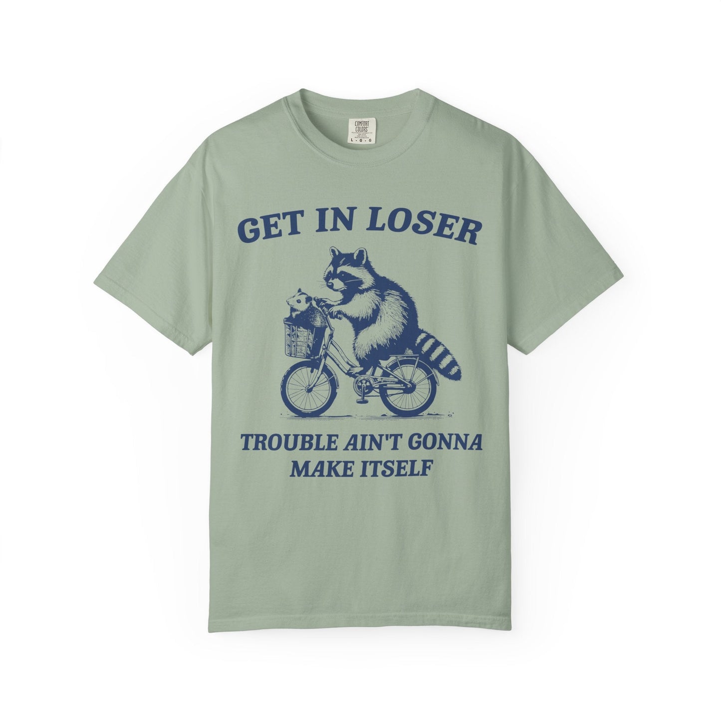 Get in Loser – Trouble Ain’t Gonna Make Itself Raccoon Bike