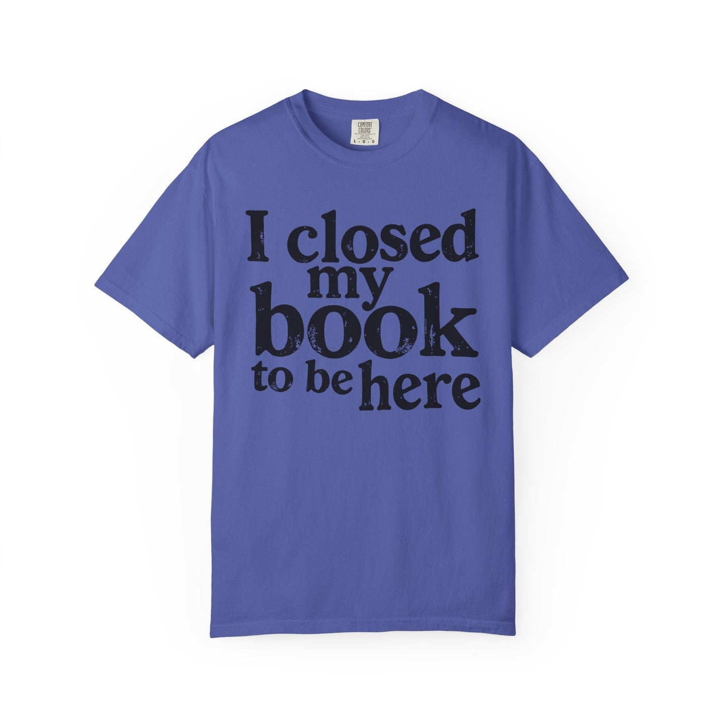 I Closed My Book to Be Here – Funny Introvert Reader T-Shirt