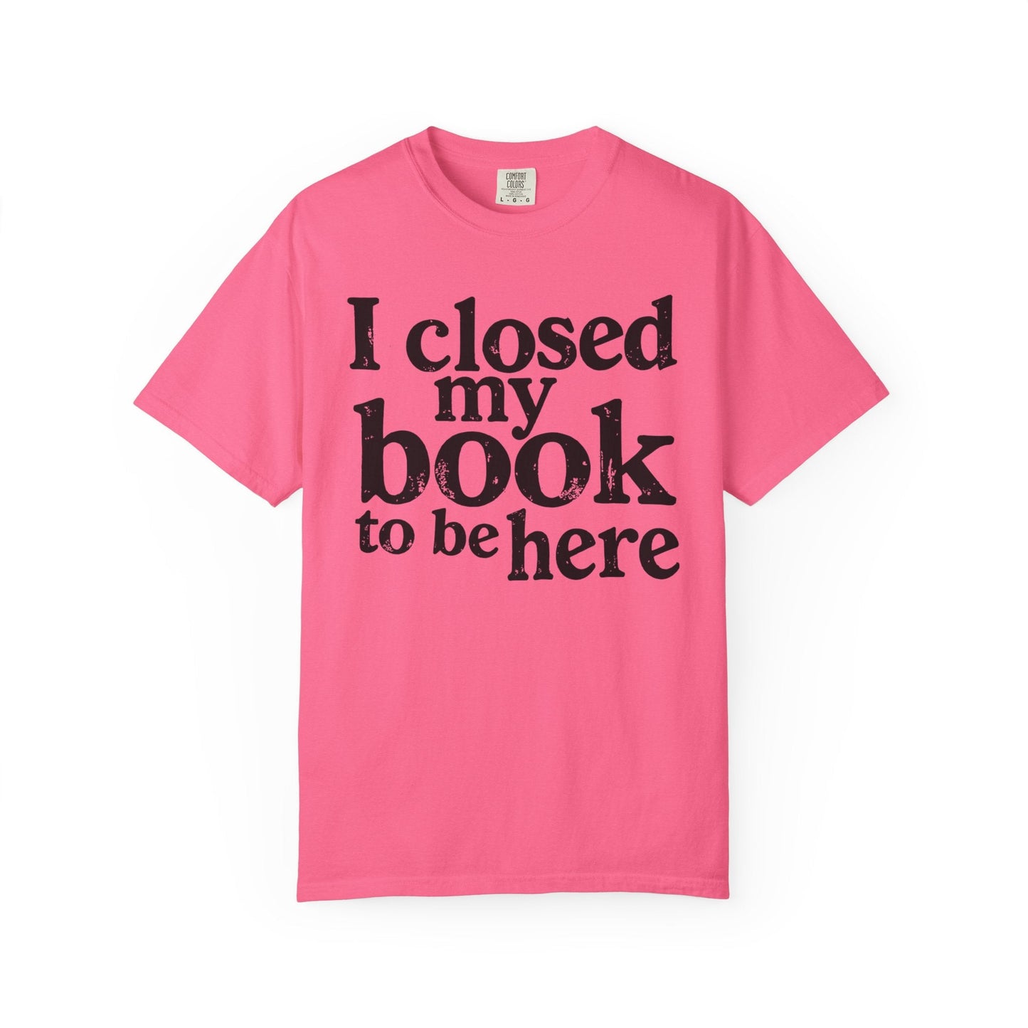I Closed My Book to Be Here – Funny Introvert Reader T-Shirt
