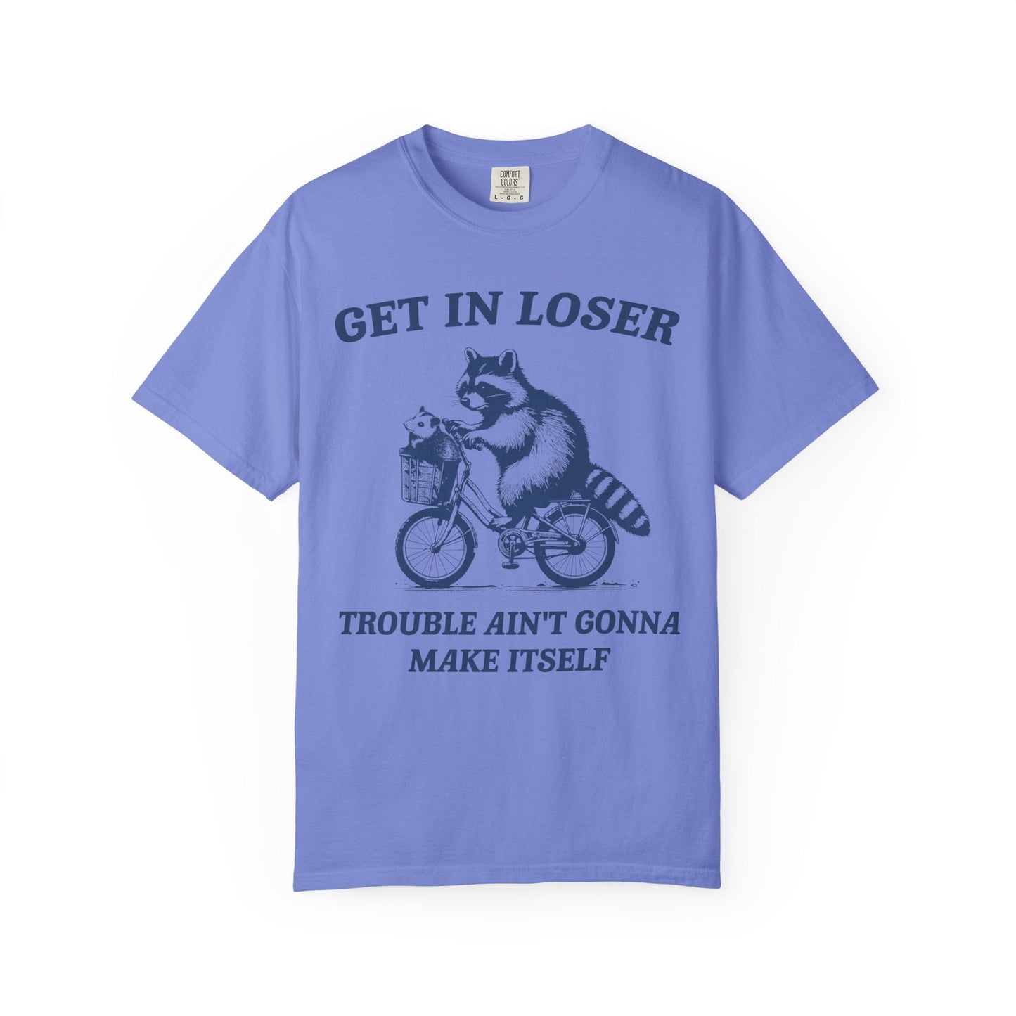 Get in Loser – Trouble Ain’t Gonna Make Itself Raccoon Bike