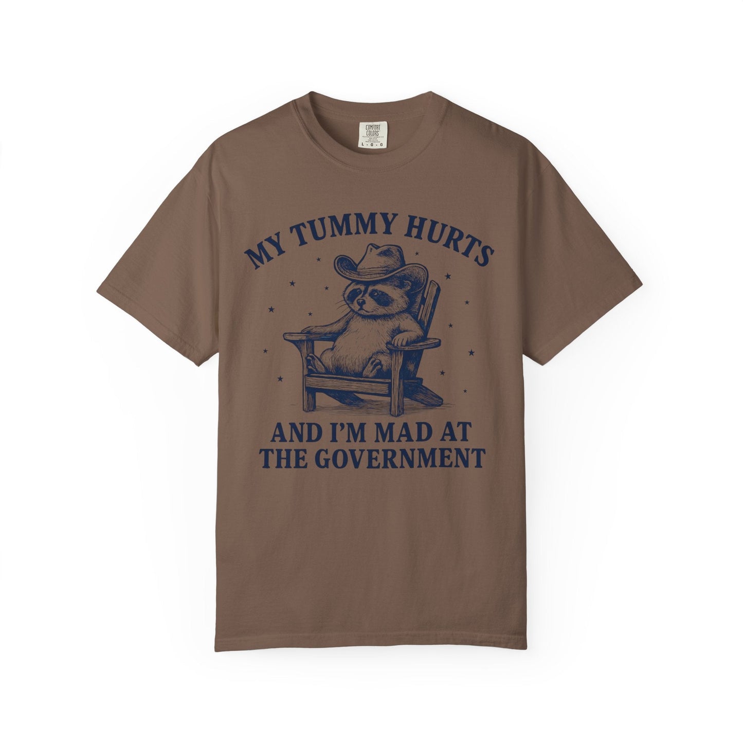 My Tummy Hurts and I’m Mad at the Government – Cowboy Raccoon Tee