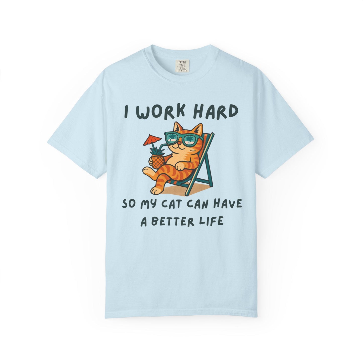 I Work Hard So My Cat Can Have a Better Life – Funny Cat Lover T-Shirt