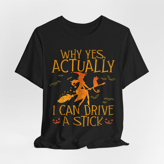 Witches Actually Can Drive a Stick – Funny Halloween Broomstick Shirt