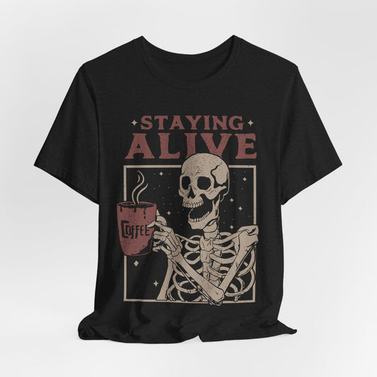 Staying Alive Coffee Skeleton Shirt – Funny Halloween Caffeine Tee