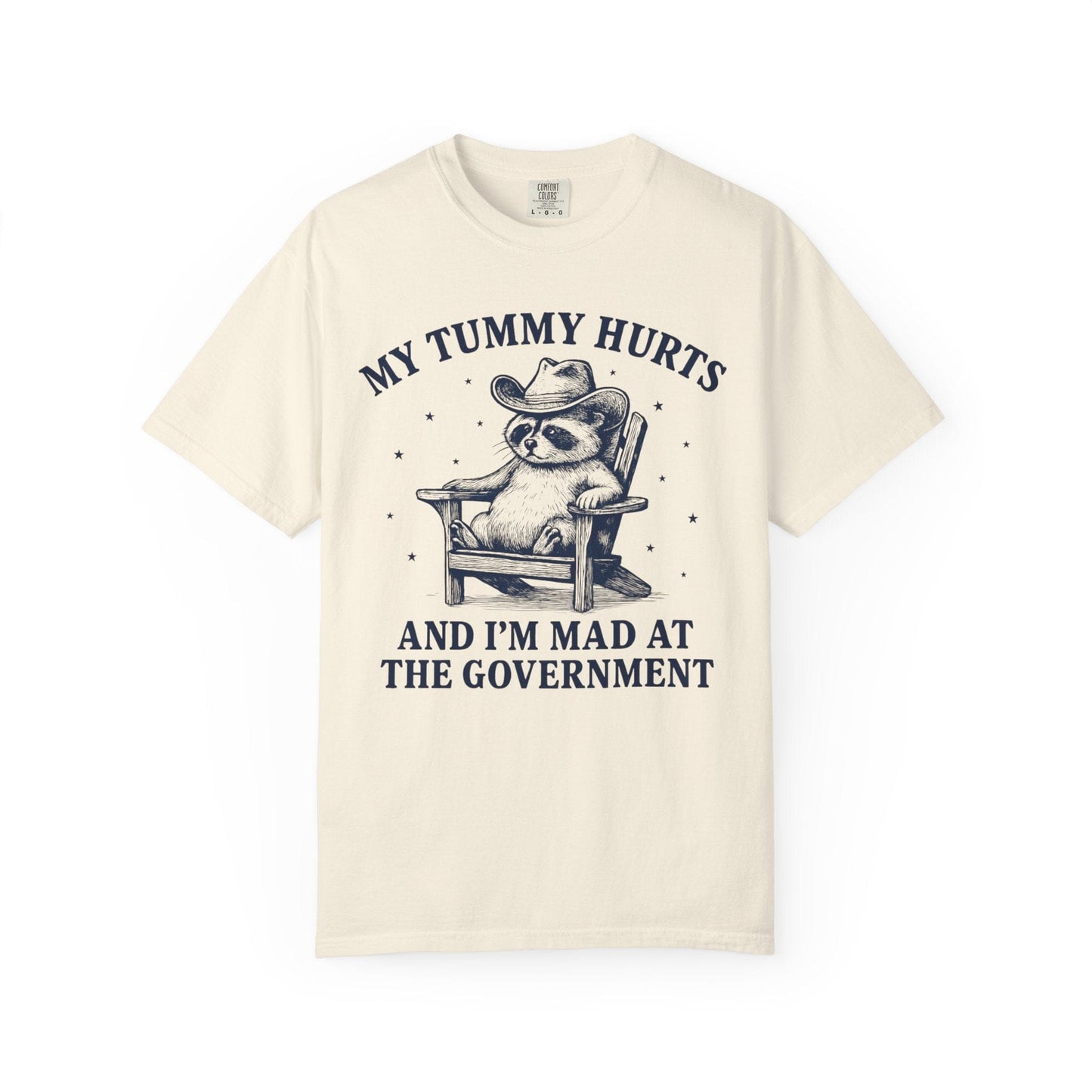 My Tummy Hurts and I’m Mad at the Government – Cowboy Raccoon Tee