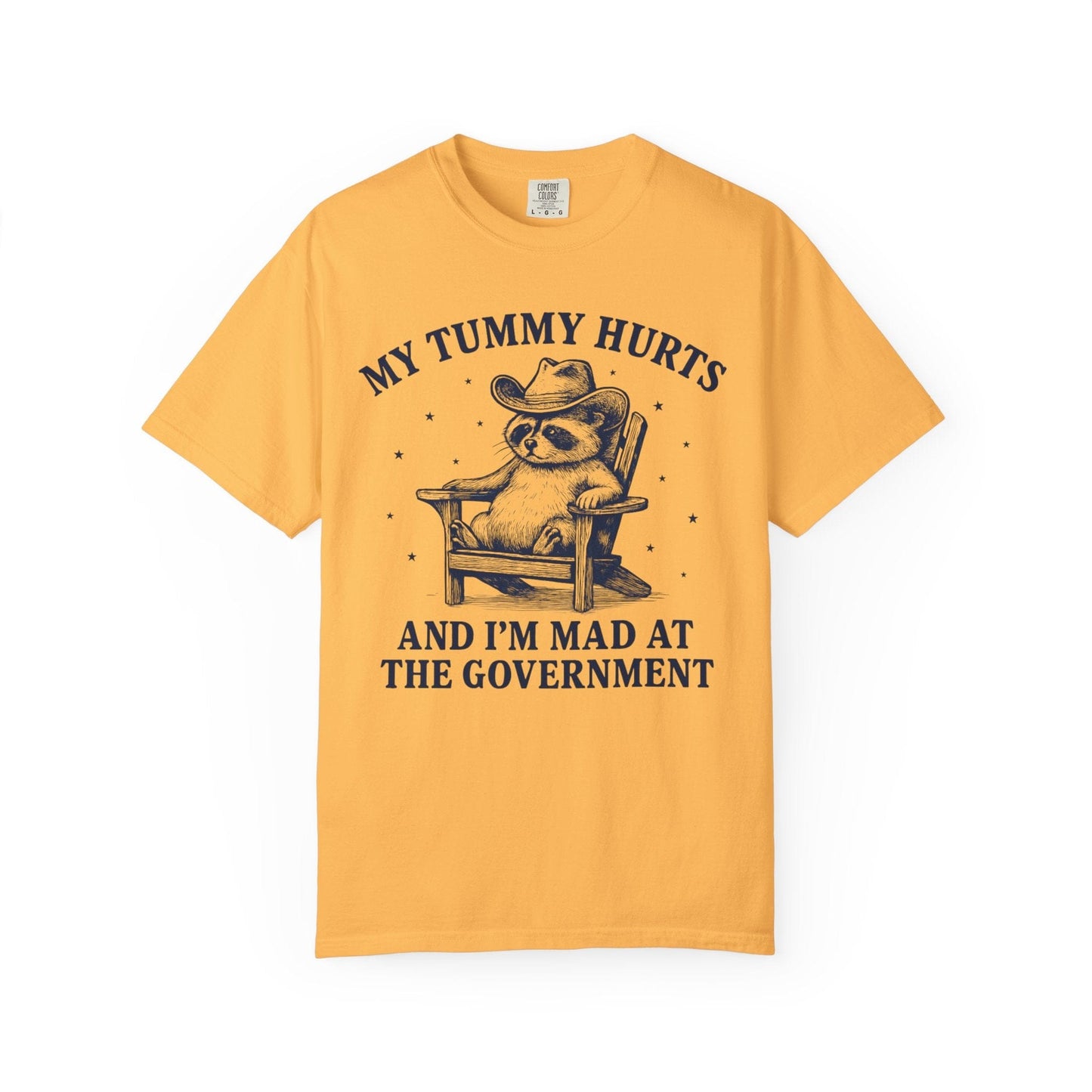 My Tummy Hurts and I’m Mad at the Government – Cowboy Raccoon Tee