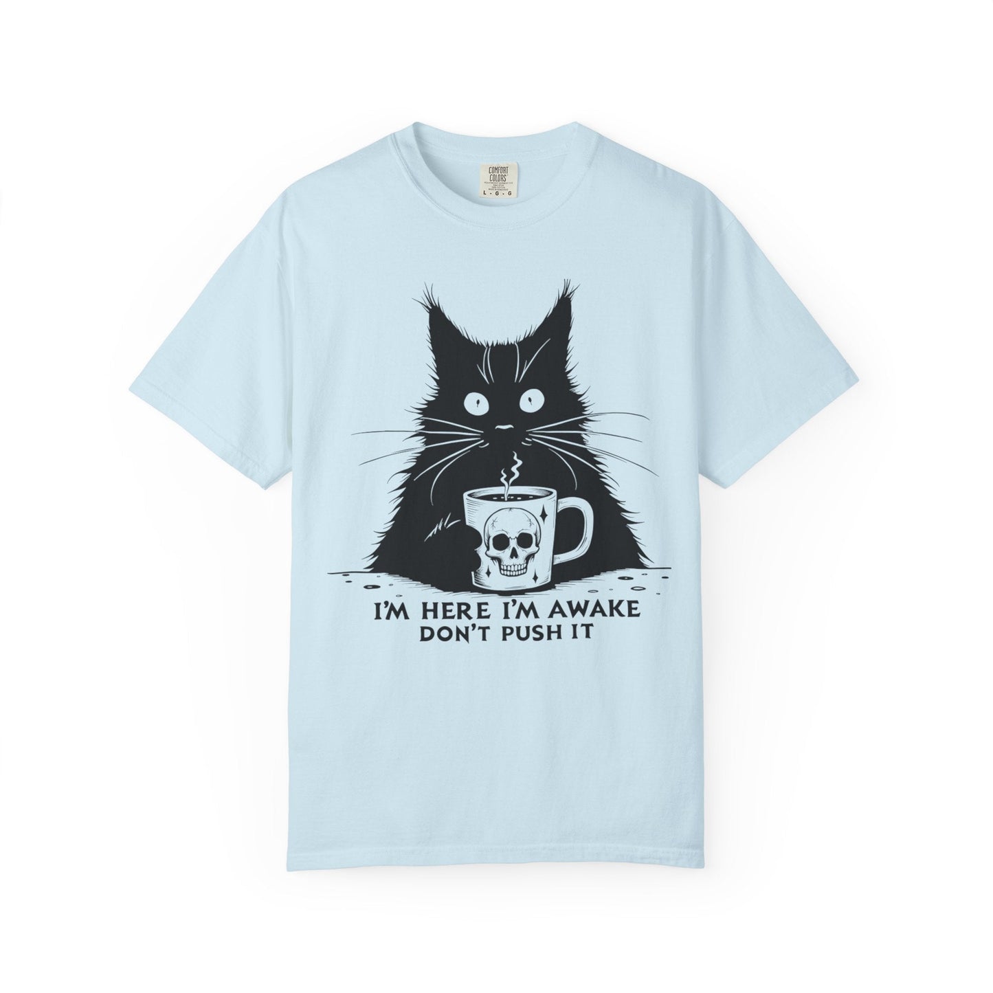 I’m Here, I’m Awake, Don’t Push It – Grumpy Coffee Cat T-Shirt