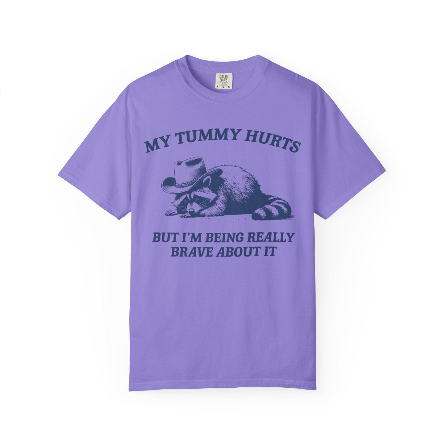 My Tummy Hurts But I’m Being Really Brave About It – Cowboy Raccoon Tee