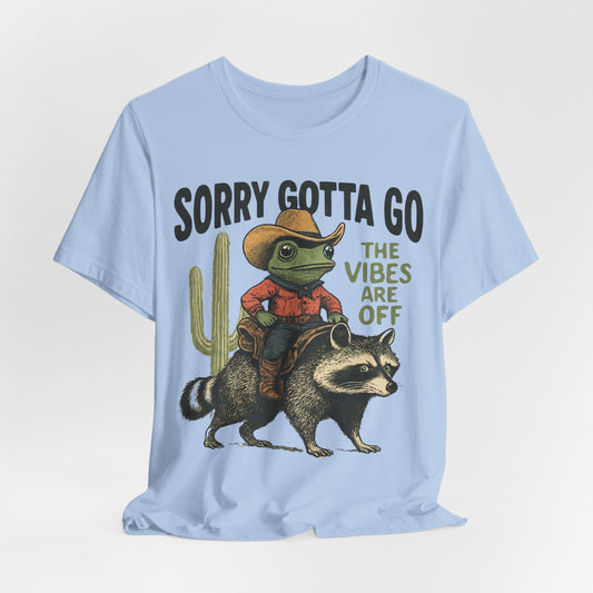 Sorry Gotta Go – The Vibes Are Off Cowboy Frog T-Shirt
