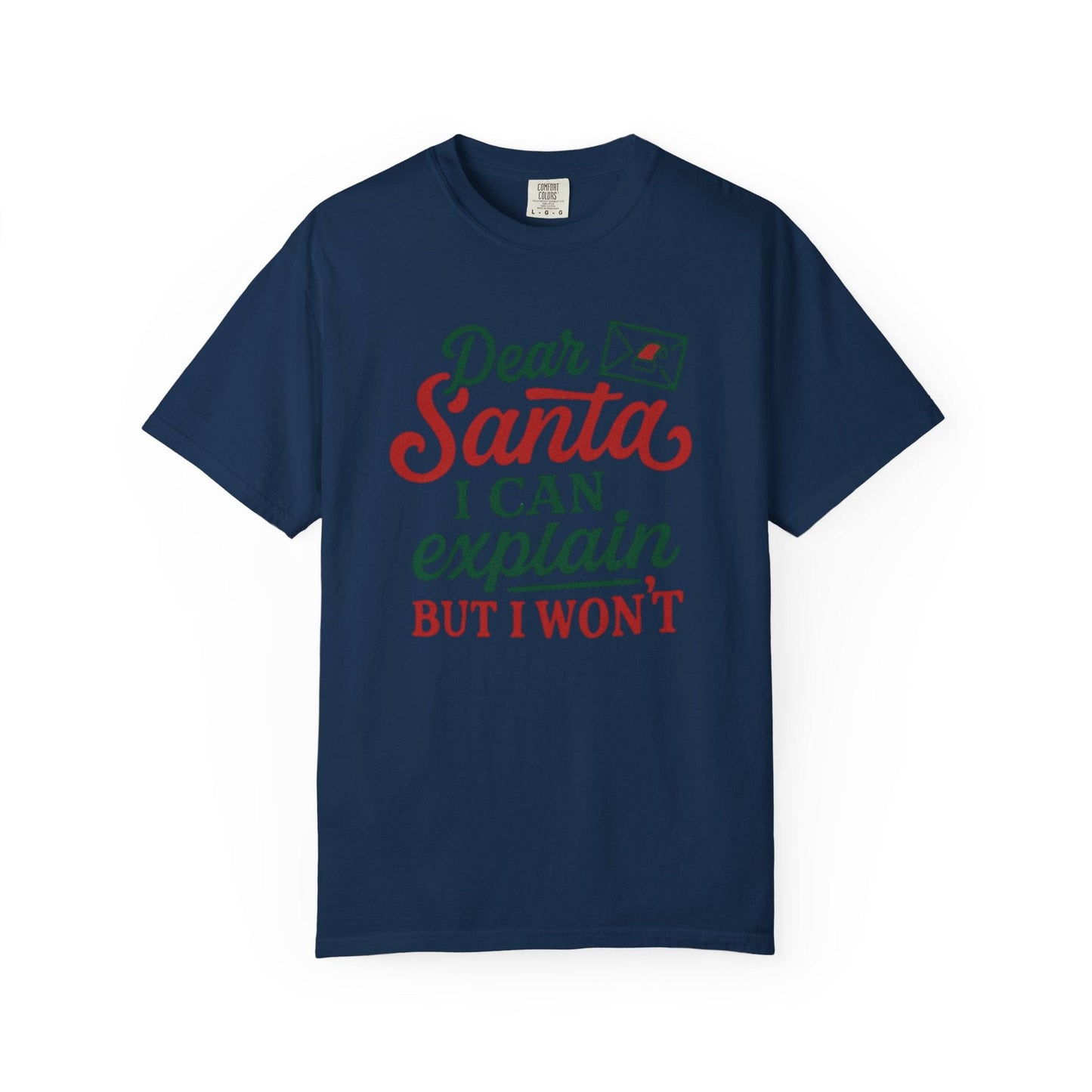 Dear Santa, I Can Explain but I Won’t – Cheeky Holiday Comfort Colors Tee