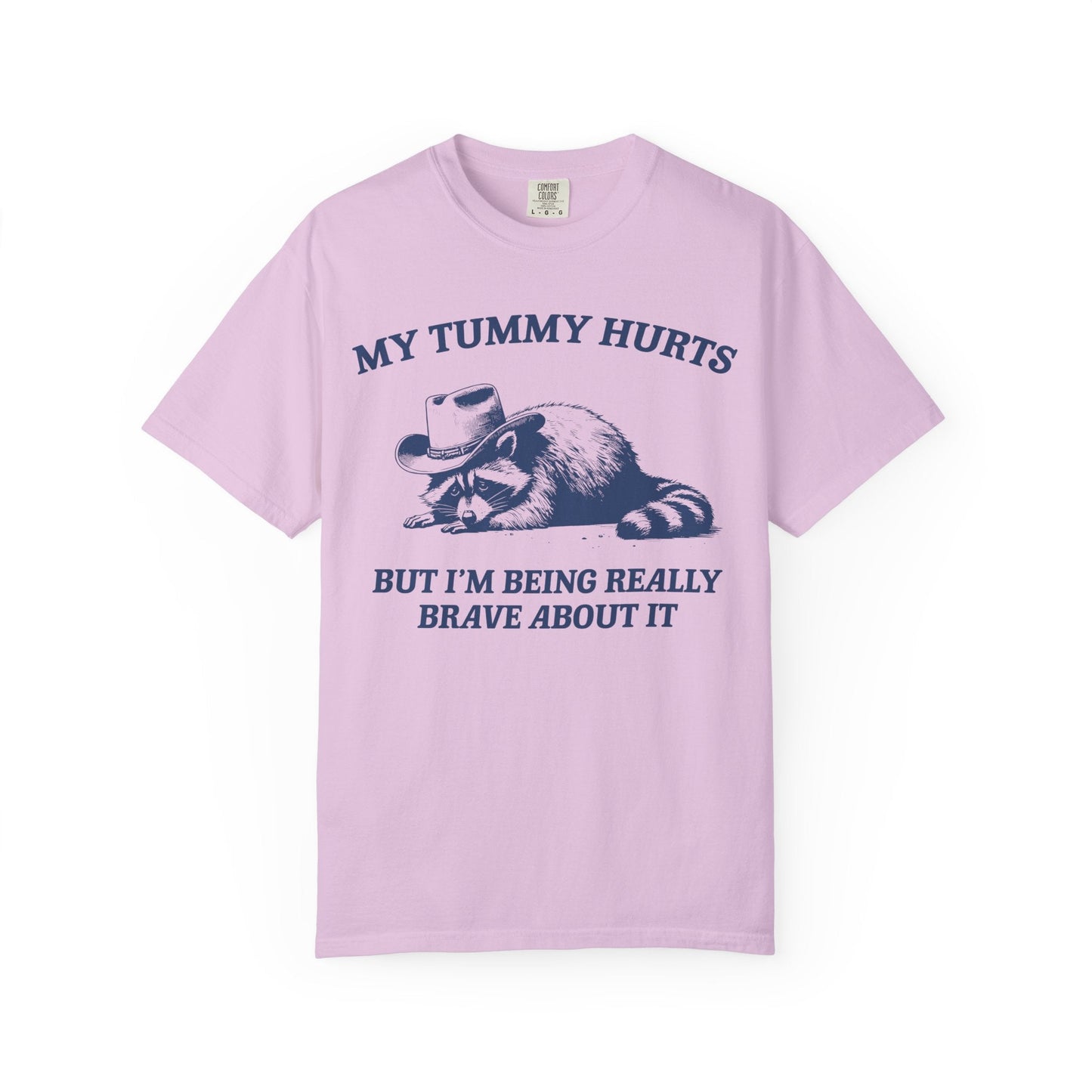 My Tummy Hurts But I’m Being Really Brave About It – Cowboy Raccoon Tee