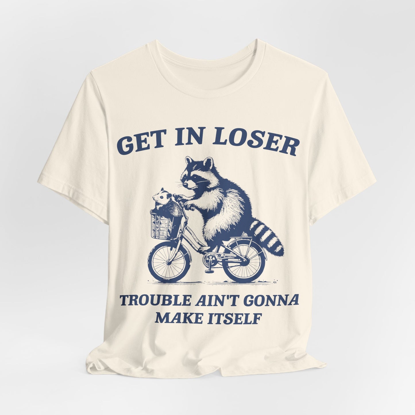Get in Loser – Trouble Ain’t Gonna Make Itself Raccoon Bike