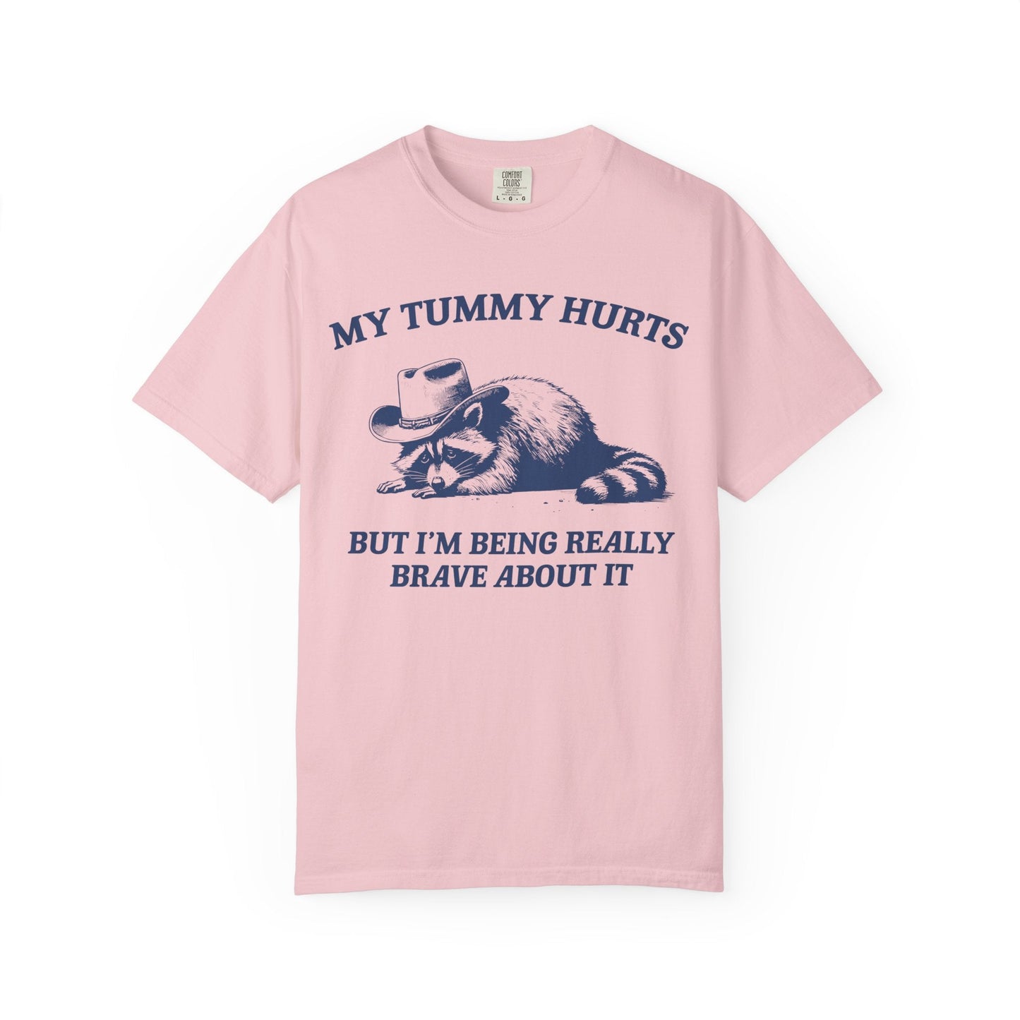 My Tummy Hurts But I’m Being Really Brave About It – Cowboy Raccoon Tee