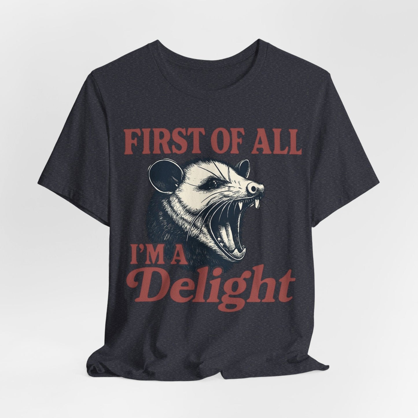 First of All I’m a Delight – Bold Roaring Opossum Tee