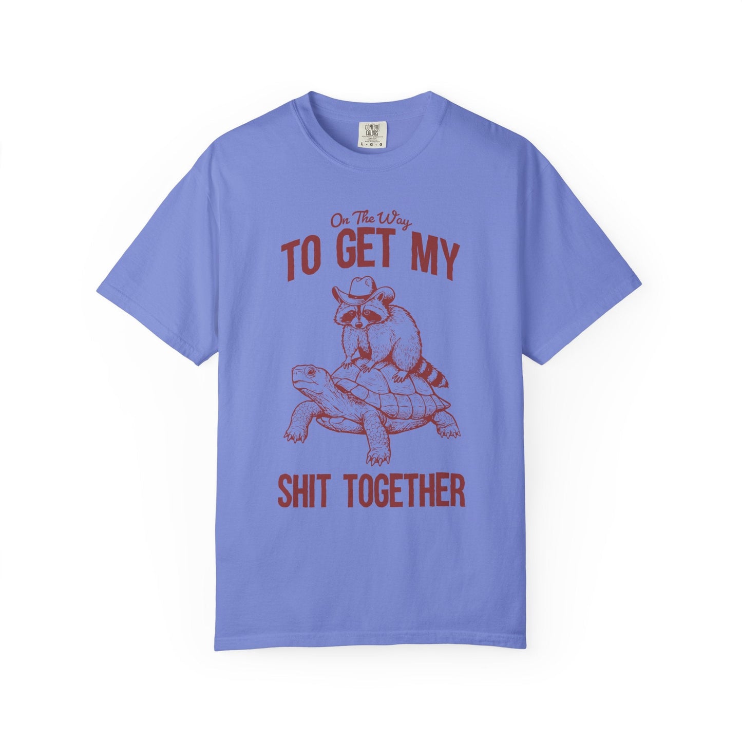 On The Way to Get My Sh*t Together Tee – Cowboy Raccoon Funny Animal Shirt