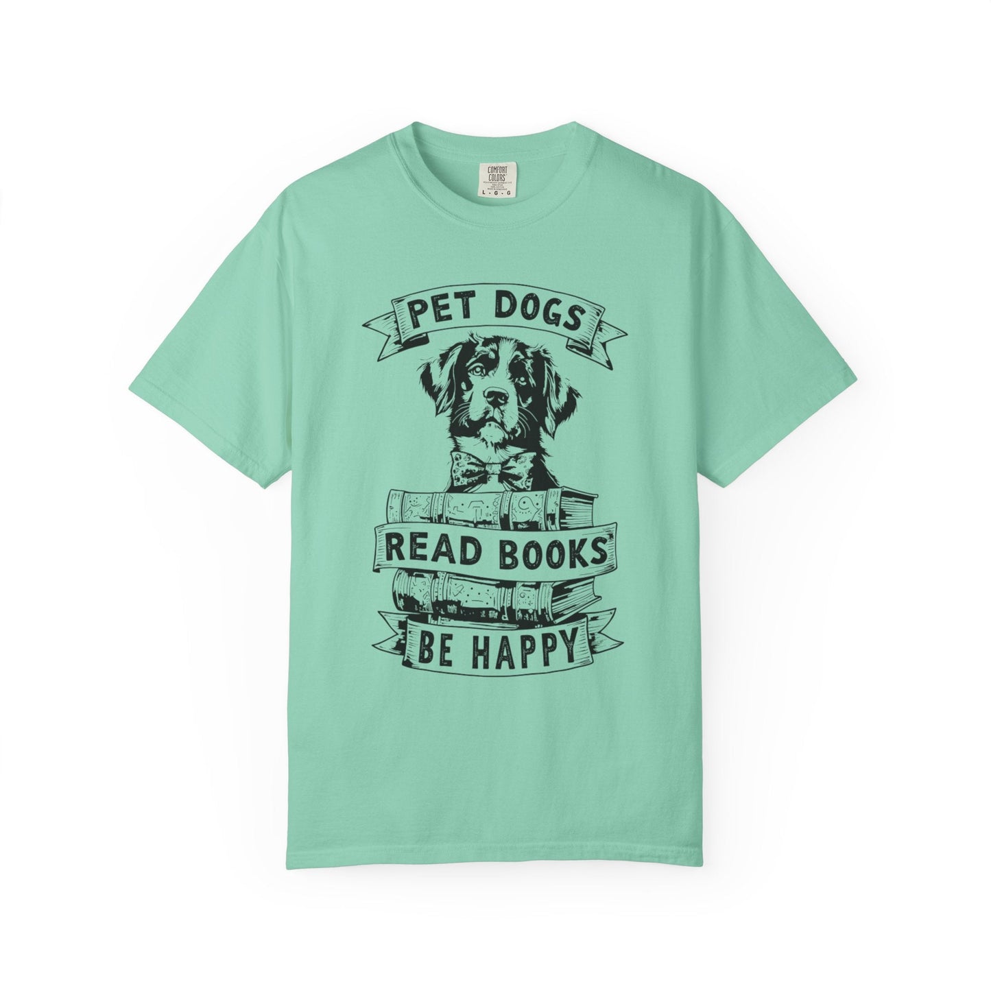 Pet Dogs, Read Books, Be Happy – Wholesome Bookish Dog T-Shirt
