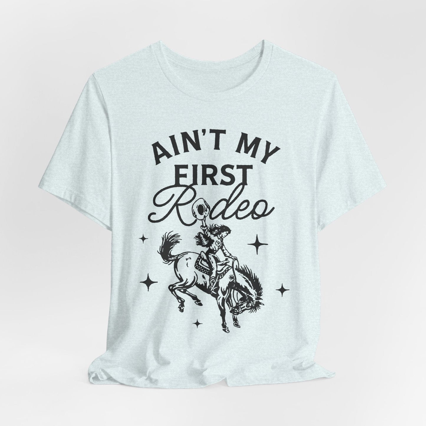 Ain’t My First Rodeo Tee – Vintage Western Graphic Shirt