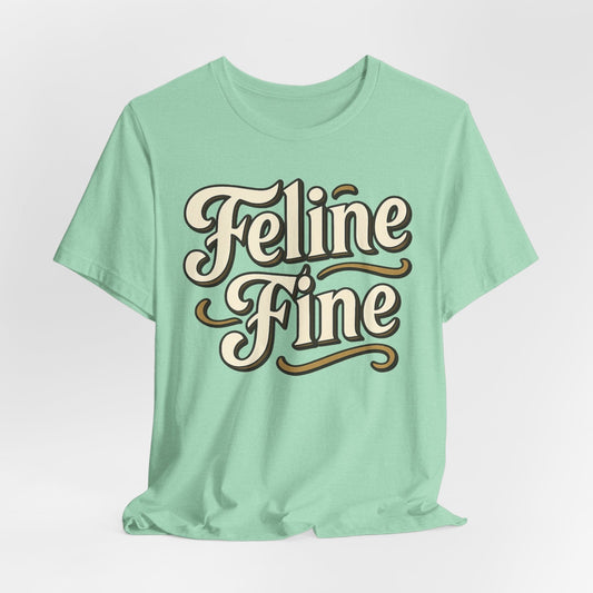 Feline Fine Vintage Typography Cat Lover Tee