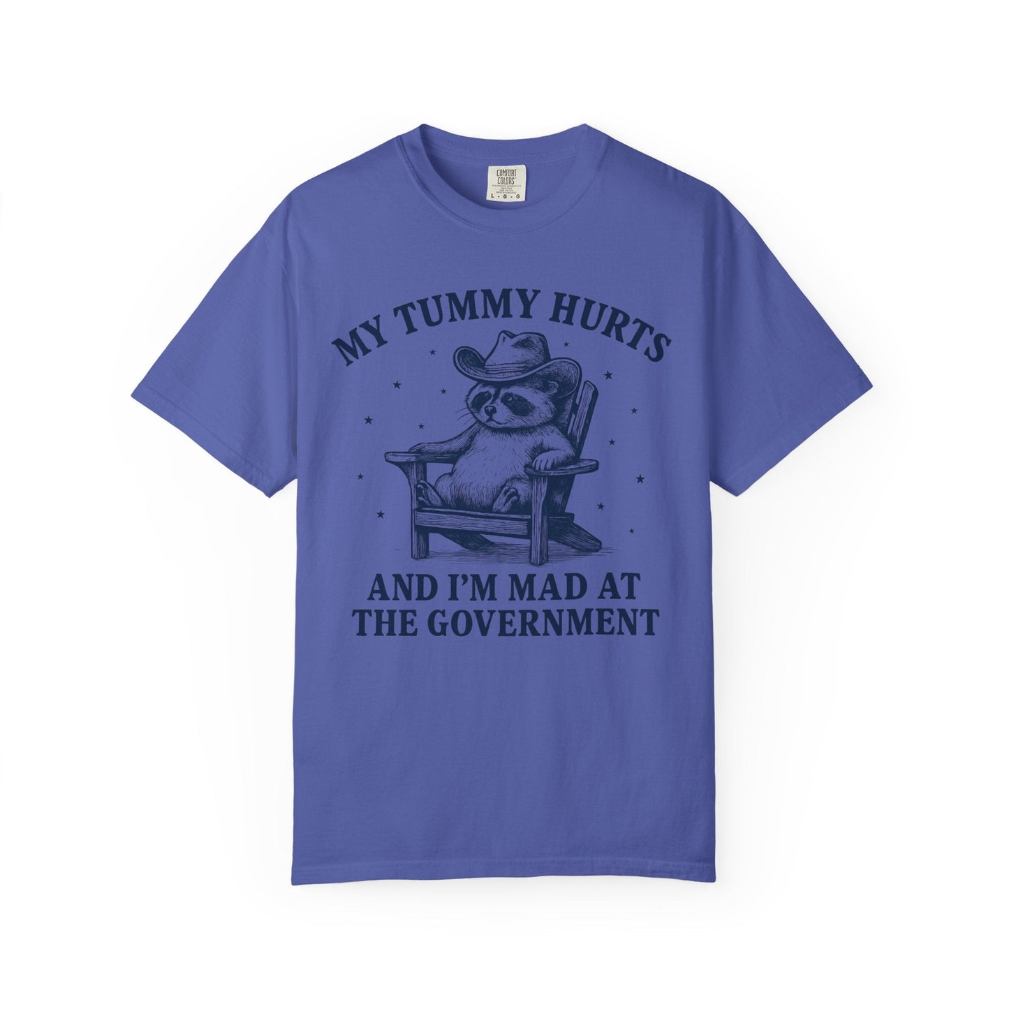 My Tummy Hurts and I’m Mad at the Government – Cowboy Raccoon Tee
