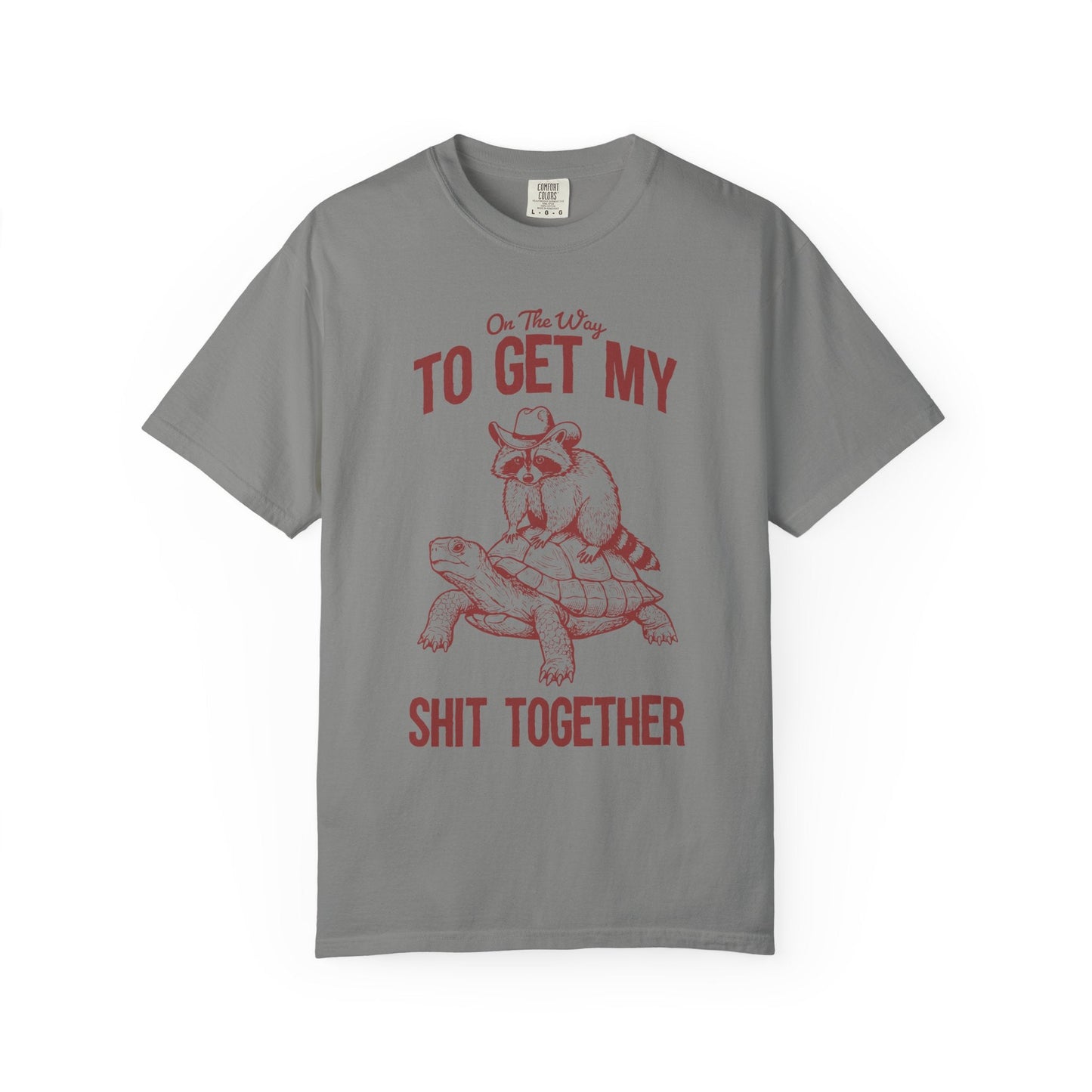 On The Way to Get My Sh*t Together Tee – Cowboy Raccoon Funny Animal Shirt