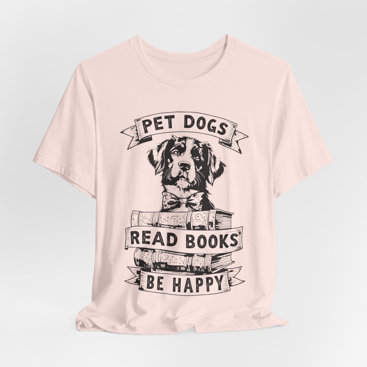 Pet Dogs, Read Books, Be Happy – Wholesome Bookish Dog T-Shirt